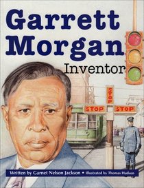 Garrett Morgan: Inventor (Jackson, Garnet. Beginning Biographies.)