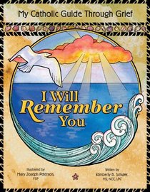 I Will Remember You: My Catholic Guide Through Grief