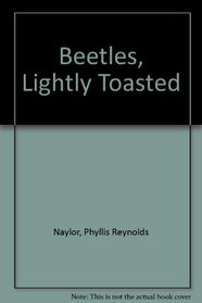 Beetles, Lightly Toasted