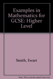 Examples in Mathematics for GCSE: Higher Level