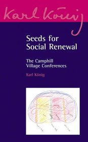 Seeds for Social Renewal: The Camphill Village Conference (Karl Konig Archive)
