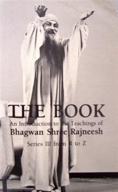 The Book: An Introduction to the Teachings of Bhagwan Shree Rajneesh : Series Iii, R-Z