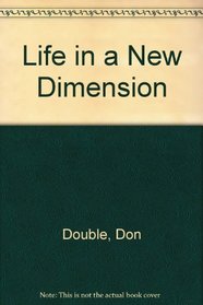 Life in a New Dimension