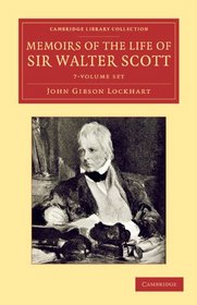 Memoirs of the Life of Sir Walter Scott, Bart 7 Volume Set (Cambridge Library Collection - Literary  Studies)