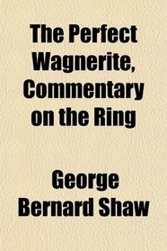 The Perfect Wagnerite, Commentary on the Ring