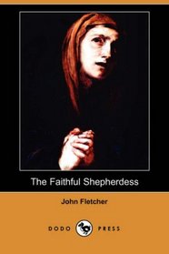 The Faithful Shepherdess (Dodo Press)