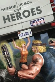 Horror, Humor, and Heroes Volume 4