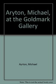 Aryton, Michael, at the Goldmark Gallery