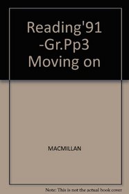 Reading'91 -Gr.Pp3 Moving on (Connections: Macmillan reading program)