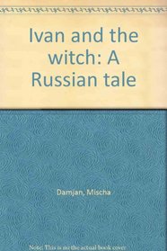 Ivan and the witch: A Russian tale