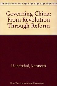 Governing China: From Revolution Through Reform