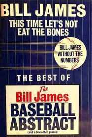 This Time Let's Not Eat the Bones: Bill James Without the Numbers