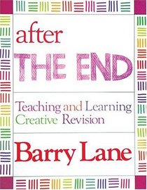 After THE END: Teaching and Learning Creative Revision