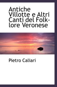 Antiche Villotte e Altri Canti del Folk-lore Veronese