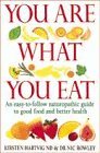 You are What You Eat: Easy-to-follow Naturopathic Guide to Good Food and Better Health
