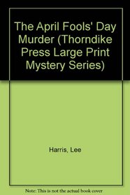 The April Fools' Day Murder (Thorndike Large Print Mystery Series)
