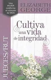 Jueces/Rt, Cultiva una vida de integridad (Spanish Edition)