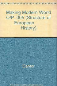 Making of the Modern World 1815-1914 (Structure of European        History)