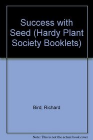 Success with Seed (Hardy Plant Society Booklets)