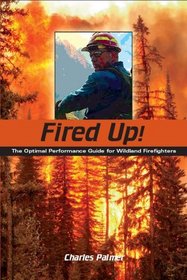 Fired Up! The Optimal Performance Guide for Wildland Firefighters