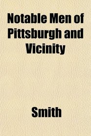 Notable Men of Pittsburgh and Vicinity