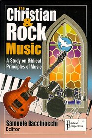 The Christian and Rock Music: A Study of Biblical Principles of Music.