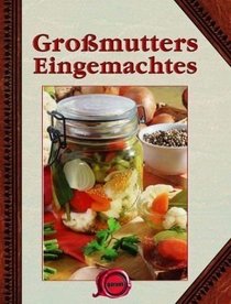 Gromutters Eingemachtes