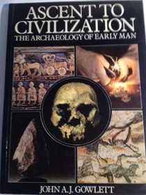 Ascent to Civilization: The Archaeology of Early Man