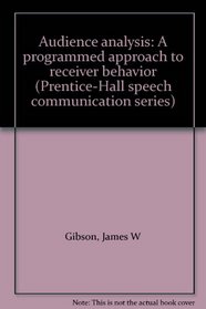 Audience analysis: A programmed approach to receiver behavior (Prentice-Hall speech communication series)