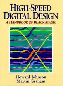 High-Speed Digital Design: A Handbook of Black Magic