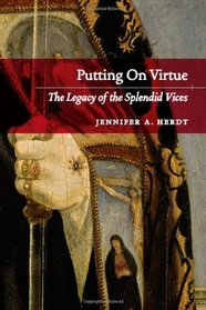 Putting on Virtue: The Legacy of the Splendid Vices