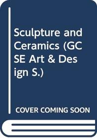 Sculpture and Ceramics (GCSE Art & Design)