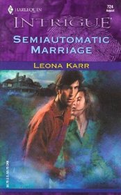 Semiautomatic Marriage (Harlequin Intrigue, No 724)