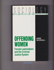 Offending Women: Female Lawbreakers and the Criminal Justice System (Sociology of Law and Crime)