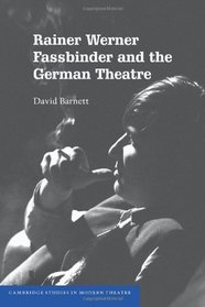 Rainer Werner Fassbinder and the German Theatre (Cambridge Studies in Modern Theatre)