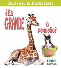 Es grande o pequeno?/ Is It Big or Small? (Observar La Naturaleza/ Looking at Nature) (Spanish Edition)