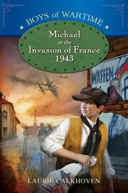 Michael at the Invasion of France, 1943 (Boys of Wartime)