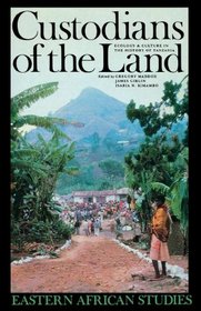 Custodians of the Land: Ecology and Culture in the History of Tanzania (Eastern African Studies)