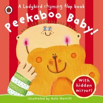 Peekaboo Baby!. Written by Mandy Ross (Ladybird Rhyming Flap Book)