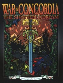 War in Concordia: The Shattered Dream (Changeling: The Dreaming)