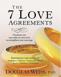 The 7 Love Agreements: Decisions That Create Intimacy in Marriage