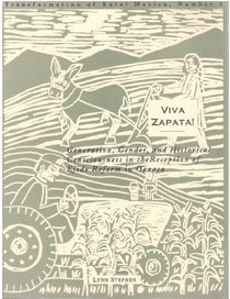 Viva Zapata!: Generation, Gender, and Historical Consciousness in the Reception of Ejido Reform in Oaxaca (Transformation of Rural Mexico, 6)