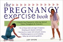 Pregnancy Exercise Book, The : A Step-By-Step Program for Achieving Optimal Fitness Throughout the Trimesters (Harperresource Book)