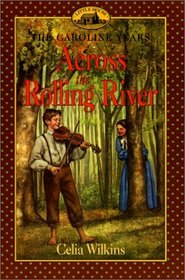 Across the Rolling River (Little House: The Caroline Years, Bk 5)