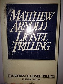 Matthew Arnold: With an Additional Essay, Matthew Arnold, Poet (The works of Lionel Trilling)