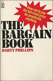 BARGAIN BOOK: HOW NOT TO PAY THE FULL RETAIL PRICE FOR PRACTICALLY ANYTHING