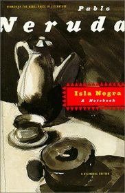 Isla Negra : A Notebook / A Bilingual Edition