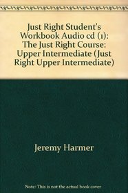 Just Right Student's Workbook: Upper Intermediate: The Just Right Course (Just Right Upper Intermediate)