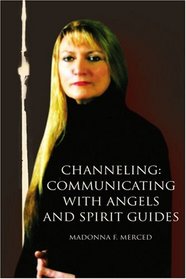 Channeling: Communicating with Angels and Spirit Guides