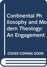 Continental Philosophy and Modern Theology: An Engagement
